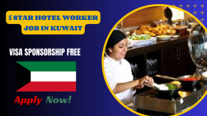 5 Star Hotel Worker Job in Kuwait – Free Visa Sponsorship