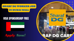 Sharf Dg Worker Job in Dubai Mall – Visa Sponsorship