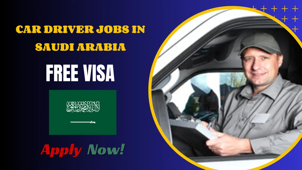 Car Driver Jobs in Saudi Arabia – Hurry Up & Apply Today for High-Paying Vacancies!