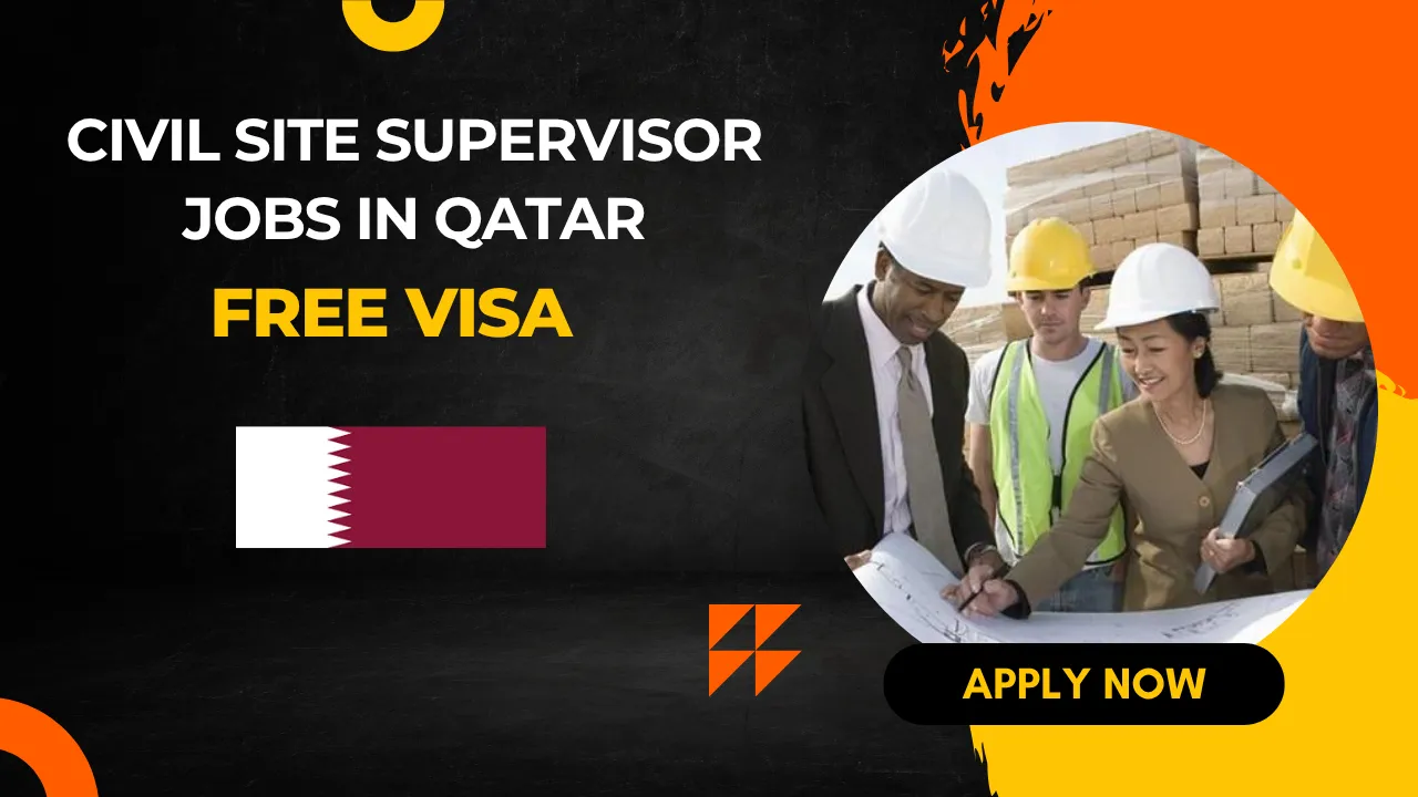 Civil Site Supervisor Jobs in Qatar - Hurry Up – Apply Now!