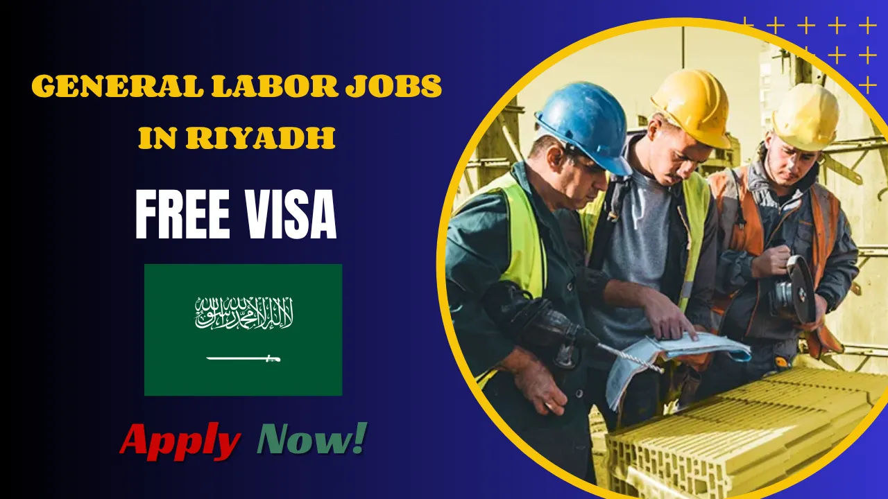General Labor Jobs in Riyadh – Hurry Up & Apply Today!