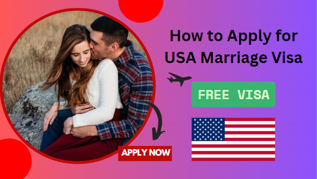 How to Apply for USA Marriage Visa