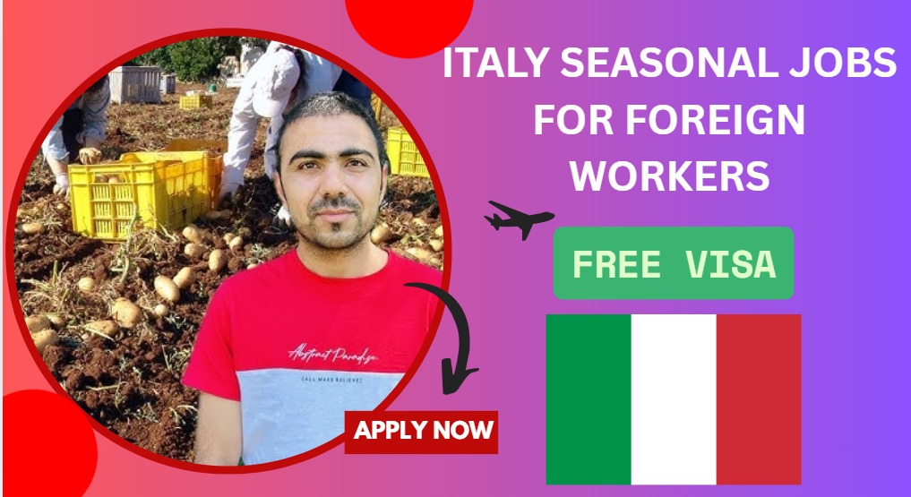 Italy Seasonal Jobs for Foreign Workers – Agriculture & Tourism