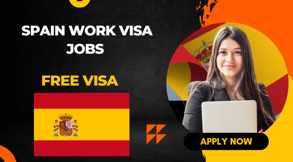 Spain Work Visa Jobs for Foreigners – Apply 2025