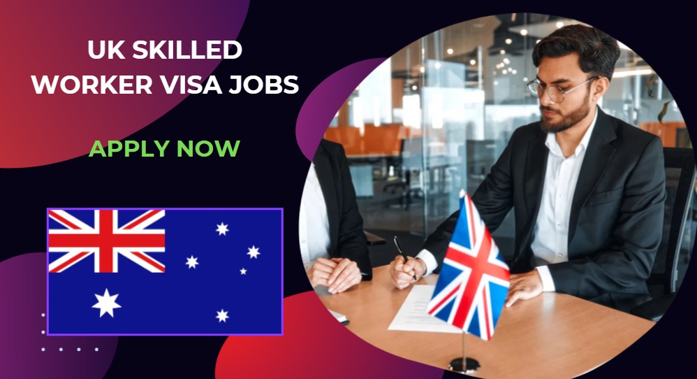 UK Skilled Worker Visa Jobs – Occupations in Demand