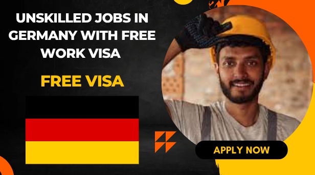 Unskilled Jobs in Germany with Free Work Visa for Foreigners 2025 Unskilled Jobs in Germany with Free Work Visa for Foreigners 2025